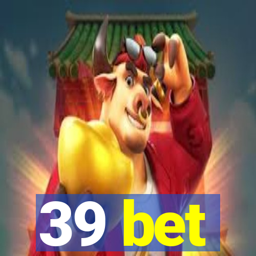 39 bet